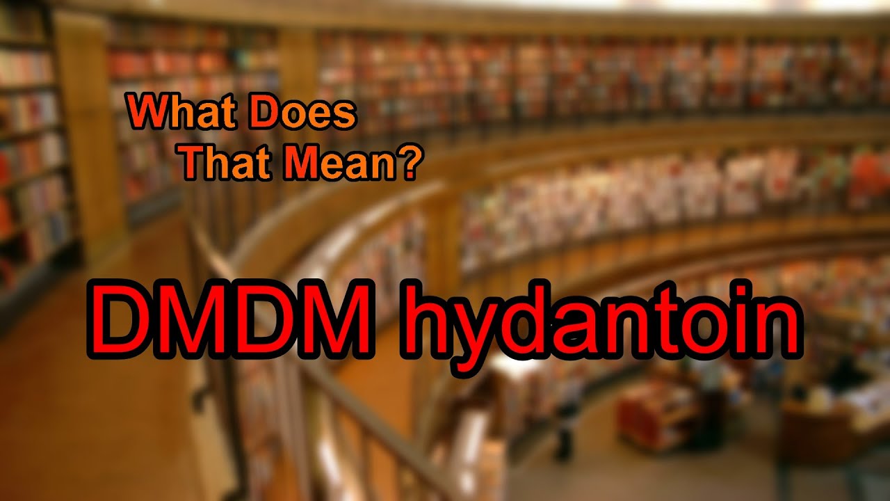 What does DMDM hydantoin mean
