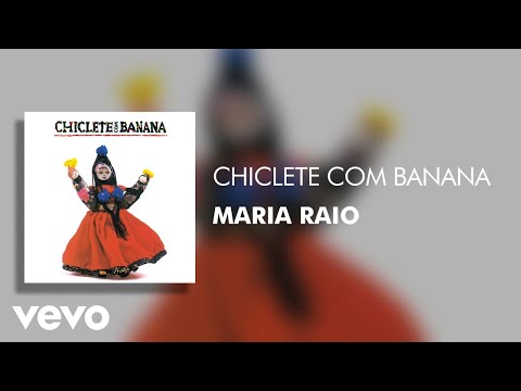 Maria Raiô - Chiclete Com Banana