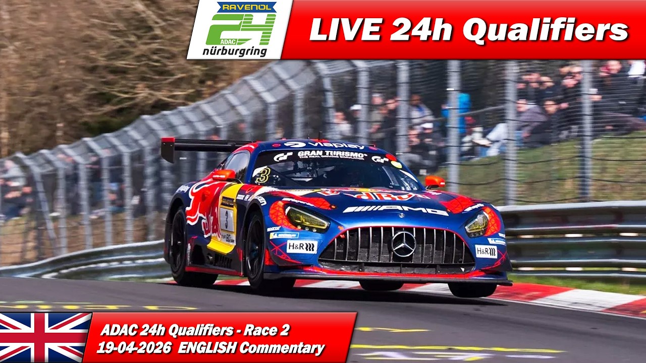 🔴 LIVE: Nürburgring 24h Qualifiers RACE 2 | 🇬🇧 | ADAC RAVENOL 24H NÜRBURGRING 2026