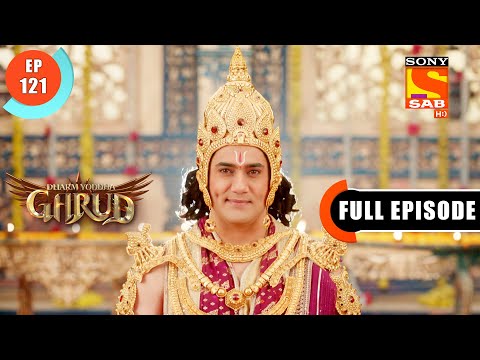 A Feeling  - Dharm Yoddha Garud - Ep 121 - Full Episode - 1 Aug 2022