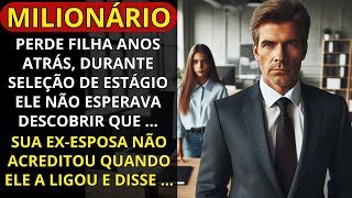 MILIONÁRIO PERDE FILHA ANOS ATRÁS, DURANTE SELEÇÃO DE ESTÁGIO ELE NÃO ESPERAVA DESCOBRIR QUE ...