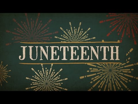 Why Is Juneteenth Such An Important Holiday?