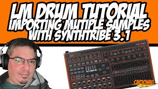 LM Drum Tutorial : Importing Multiple Samples with Synth Tribe
