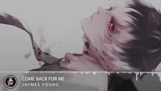 Nightcore - Come Back For Me [Jaymes Young]