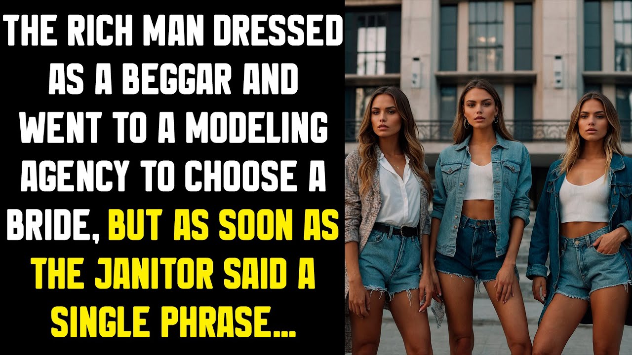 The rich man dressed as a beggar and went to a modeling agency to choose a bride...