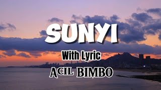Download lagu SUNYI With Lyric ACIL BIMBO mp3 Download lagu SUNYI With Lyric ACIL BIMBO mp3