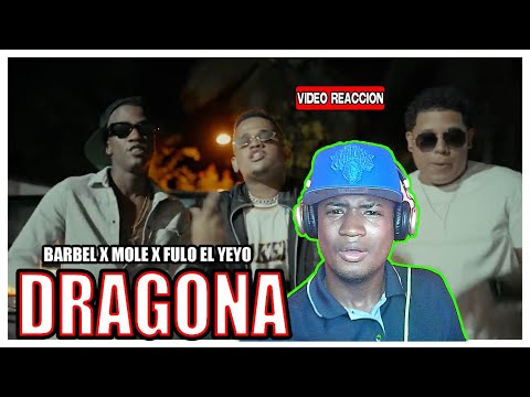 Dragona - Mole ft Barbel X Fulo el Yeyo [VIDEO REACCION]