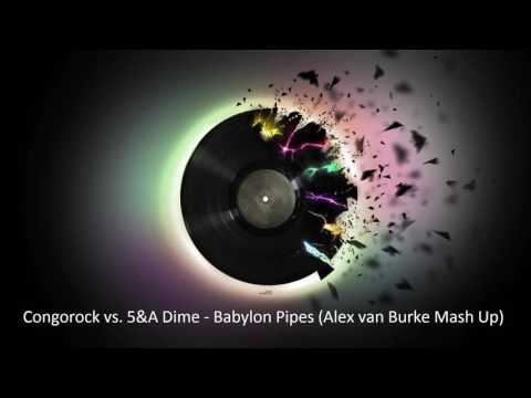 Congorock vs. 5 & A Dime - Babylon Pipes (Alex van Burke Mash Up)