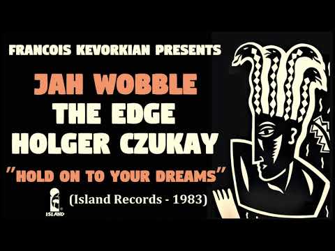 FRANCOIS KEVORKIAN PRESENTS  Jah Wobble, The Edge, Holger Czukay – Hold On To Your Dreams