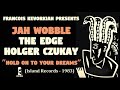FRANCOIS KEVORKIAN PRESENTS  Jah Wobble, The Edge, Holger Czukay – Hold On To Your Dreams