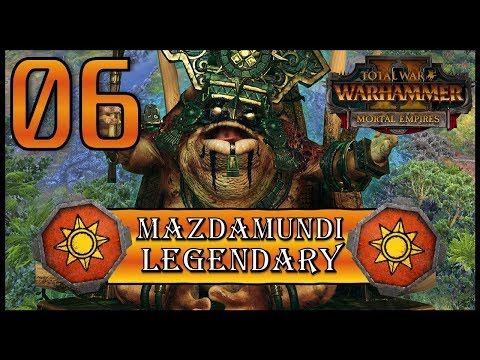 Total War: Warhammer 2 - Legendary Lord Mazdamundi - Mortal Empires Campaign - Episode 6