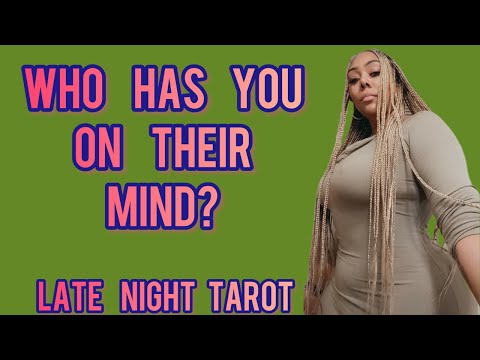 ALL SIGNS! LATE NIGHT TAROT: WHO HAS YOU ON THEIR MIND? 👀