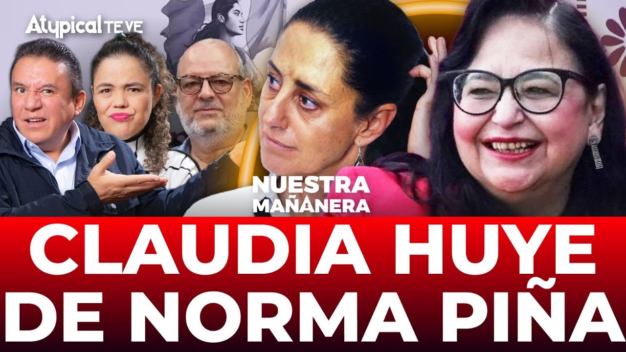 ¡SE REVELA! La VERDADERA RAZÓN por que Sheinbaum huye de Norma Piña