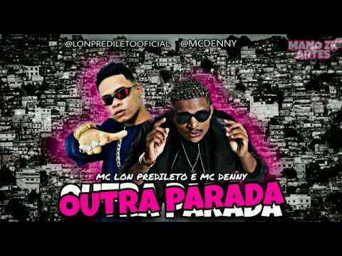LON PREDILETO MC DENNY  - OUTRA PARADA