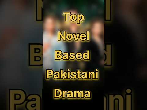 Pakistani television dramas based on novels