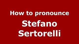 How to pronounce Stefano Sertorelli