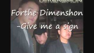 Forthe Dimenshon- Give me a sign