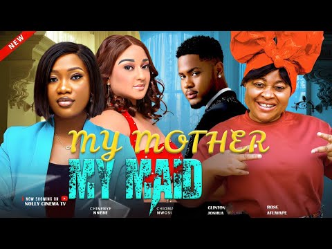 MY MOTHER  MY MAID - CHIOMA NWOSU ,CHINENYE NNEBE, CLINTON JOSHUA  New Release 2026 Nigeria Movie