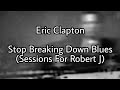 ERIC CLAPTON - Stop Breaking Down Blues (Lyric Video)