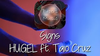 🎧 SIGNS - HUGEL ft. TAIO CRUZ [Broers Music]