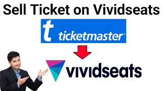 How to sell ticketmaster tickets on vivid seats 2023 tutorial