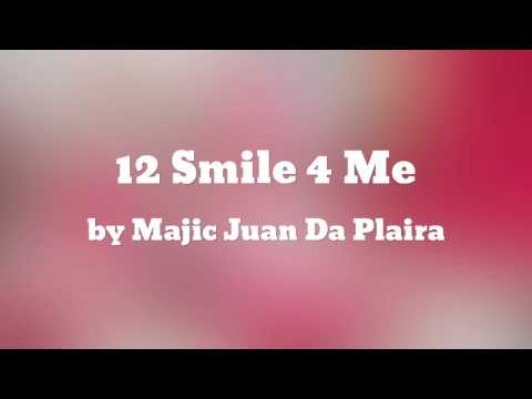 12 Smile 4 Me - Majic Juan Da Plaira