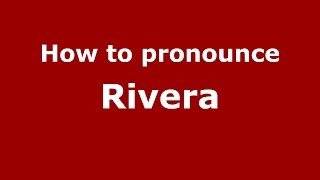 How to pronounce Rivera