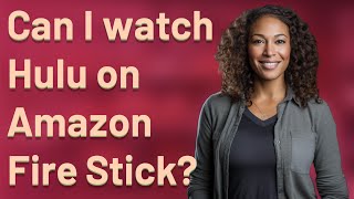 Can I watch Hulu on Amazon Fire Stick?
