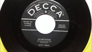 Searching (For Someone Like You) , Kitty Wells , 1956