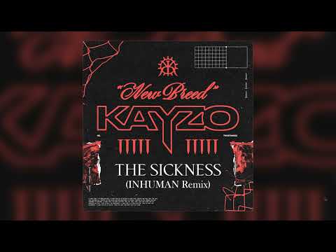 KAYZO x GHØSTKID - THE SICKNESS (INHUMAN Remix)