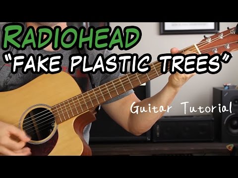 Radiohead -  Fake Plastic Trees - Guitar Lesson