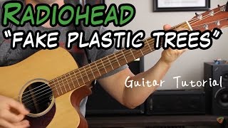 Radiohead -  Fake Plastic Trees - Guitar Lesson