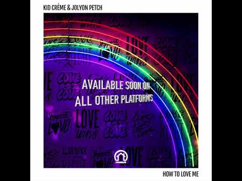 Kid Crème & Jolyon Petch - How To Love Me [House Life Records]