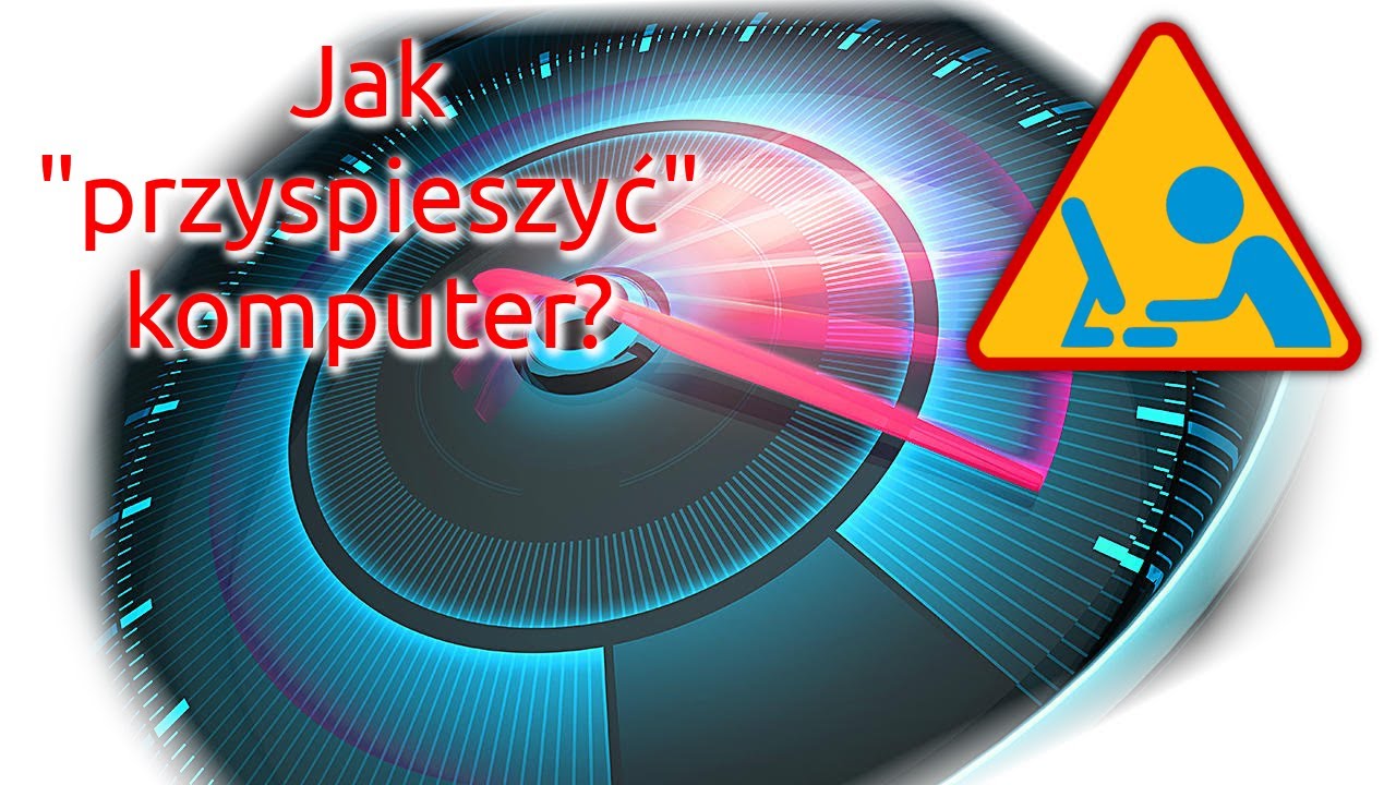 Jak "przyspieszyć" komputer?
