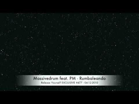 Massivedrum feat. PM - Rumbaleando on Release Yourself #477 - 04-12-2010