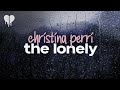 christina perri - the lonely (lyrics)