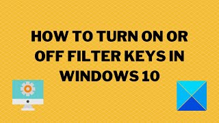 How to turn on or off Filter Keys in Windows 10