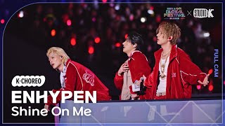 Download lagu [K-Choreo 4K] 엔하이픈 직캠 'Shine On Me' (ENHYPEN Choreography) @뮤직뱅크글로벌페스티벌 251230 mp3