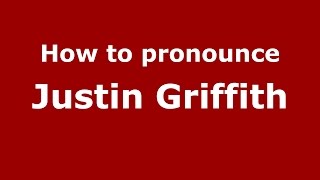 How to pronounce Justin Griffith