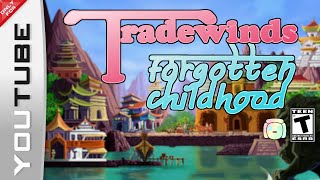 Tradewinds: Forgotten Childhood