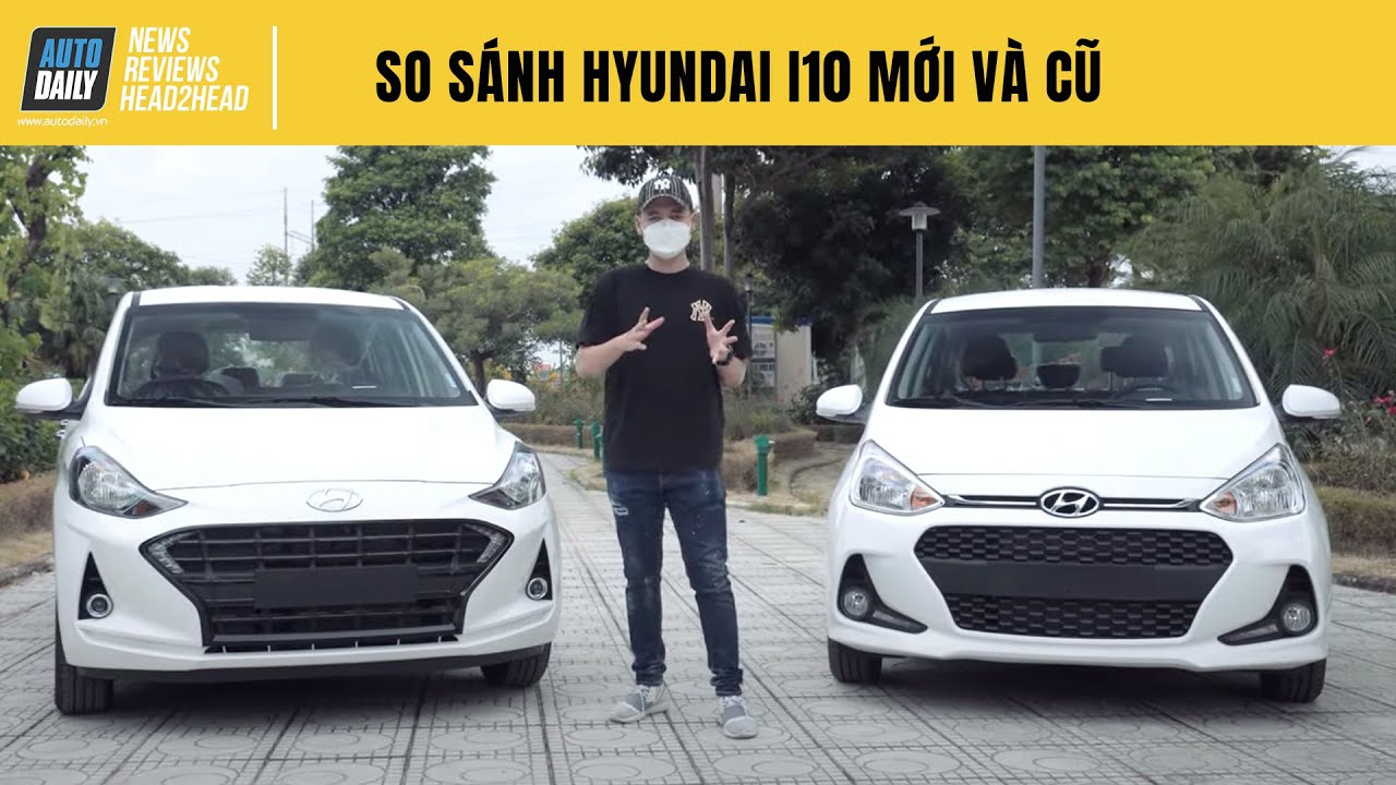 So sánh Hyundai i10 2021 và bản cũ – Bạn thích xe nào?
