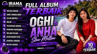 Download lagu KUMPULAN LAGU TERBAIK | OGHI dan ANHA - Versi Slow Mellow Menyentuh Hati mp3