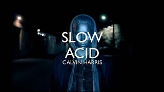Calvin Harris - Slow Acid