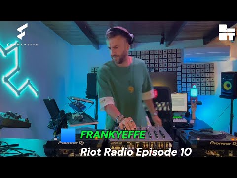 Episode 10 - FRANKYEFFE presents RIOT RADIO