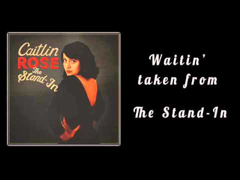 Caitlin Rose - Waitin'