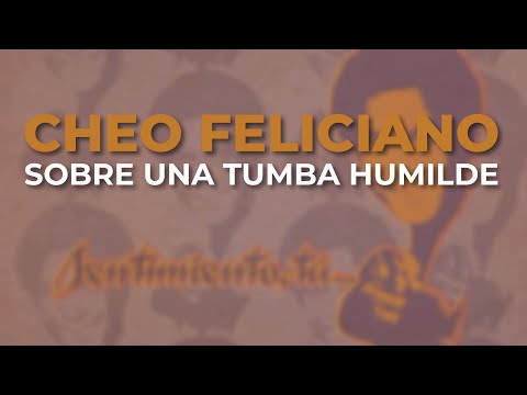 Cheo Feliciano - Sobre una Tumba Humilde (Audio Oficial)