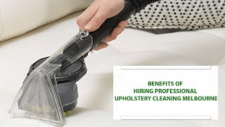 Top Benefits of Hiring Professional Upholstery Cleaning Melbourne | Toms Cleaning