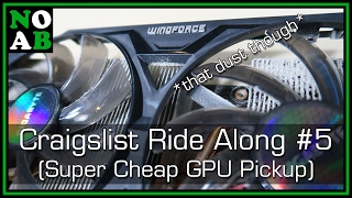 Super Cheap GPU Pickup - Craigslist Ride Along #5