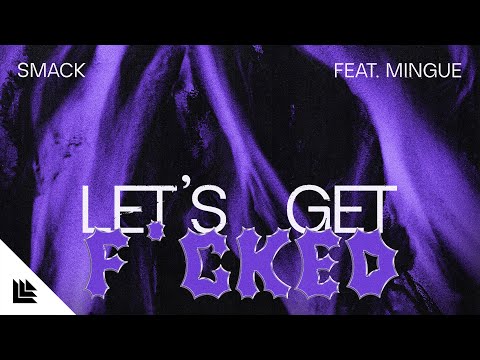 SMACK feat. Mingue - Let's Get Fucked (Official Lyric Video)