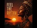 Feel The Rhythm (Original Mix) | Afro House Vibes